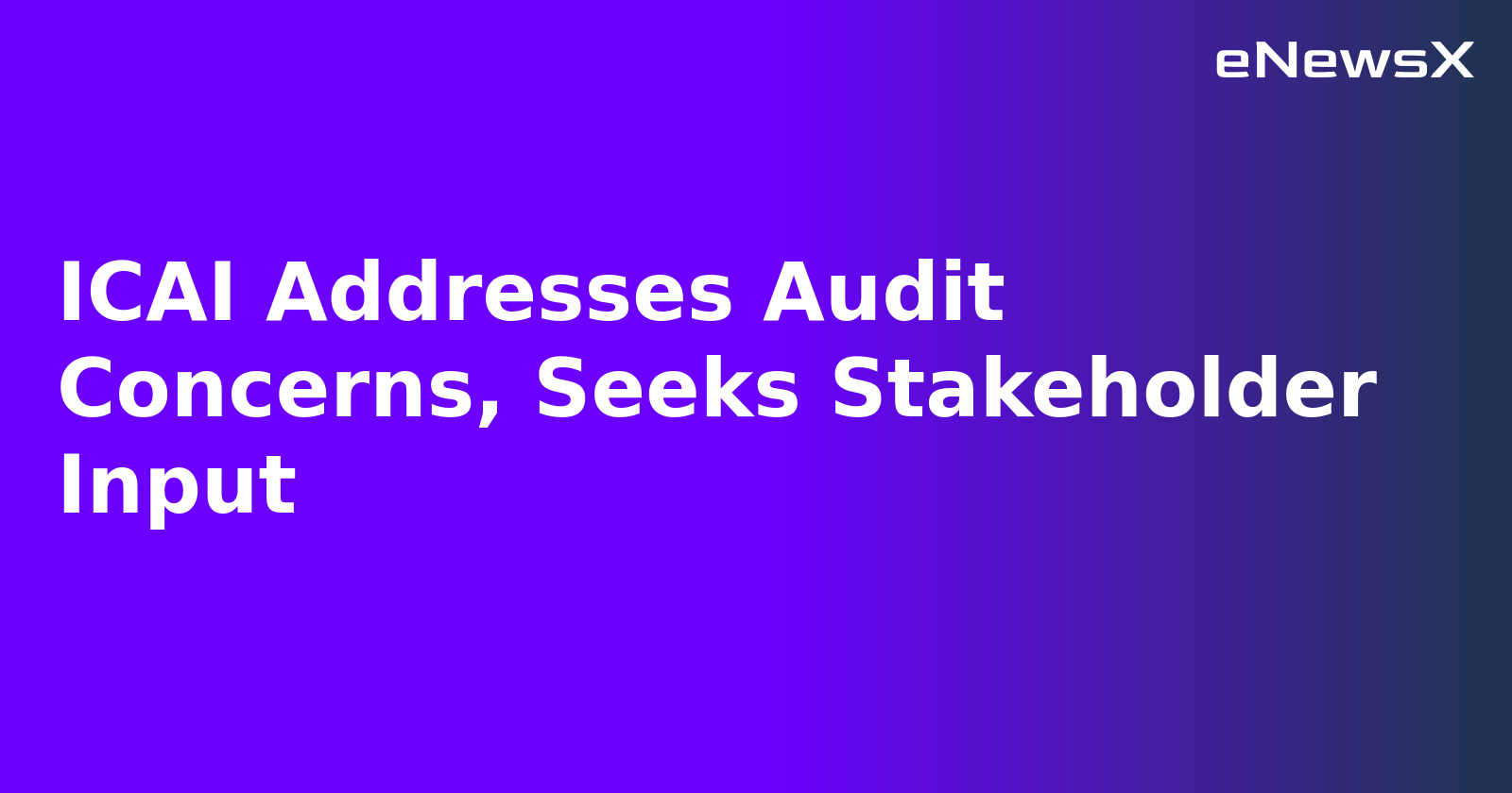 ICAI Addresses Audit Concerns, Seeks Stakeholder Input.webp
