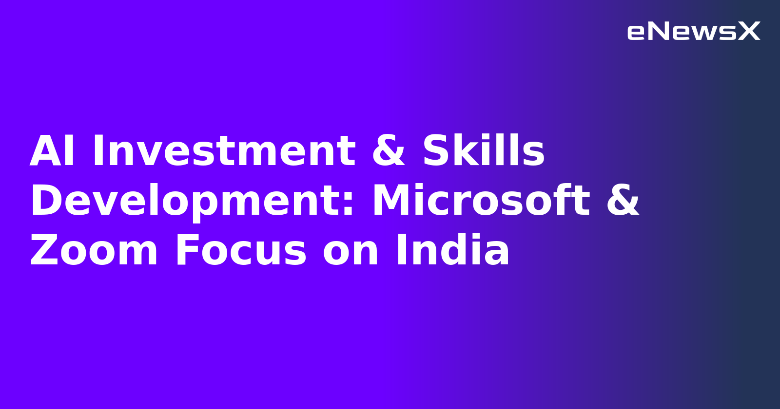 AI Investment & Skills Development: Microsoft & Zoom Focus on India.webp