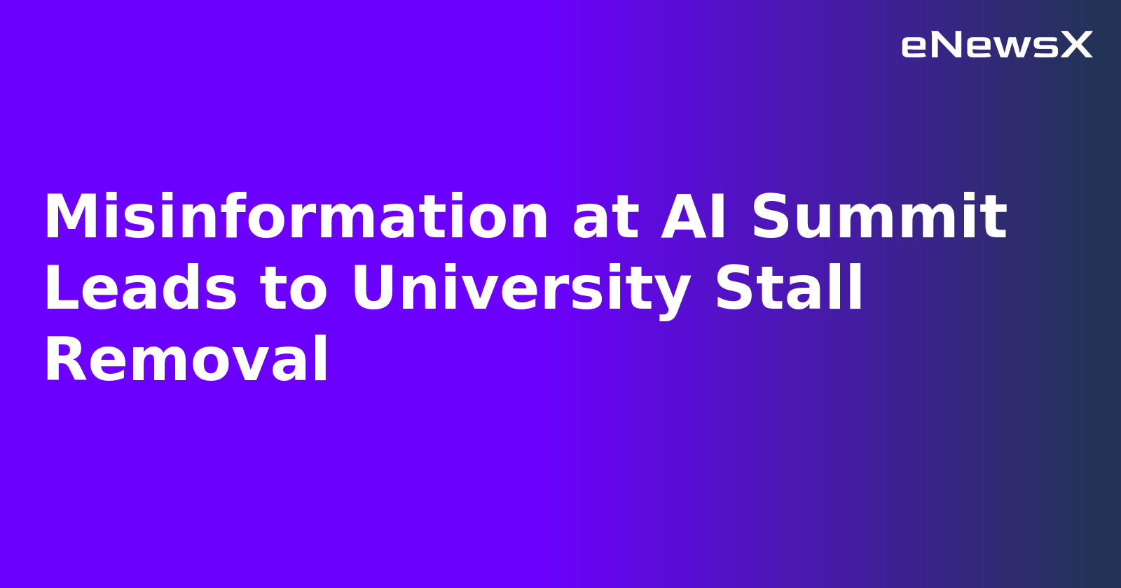 Misinformation at AI Summit Leads to University Stall Removal