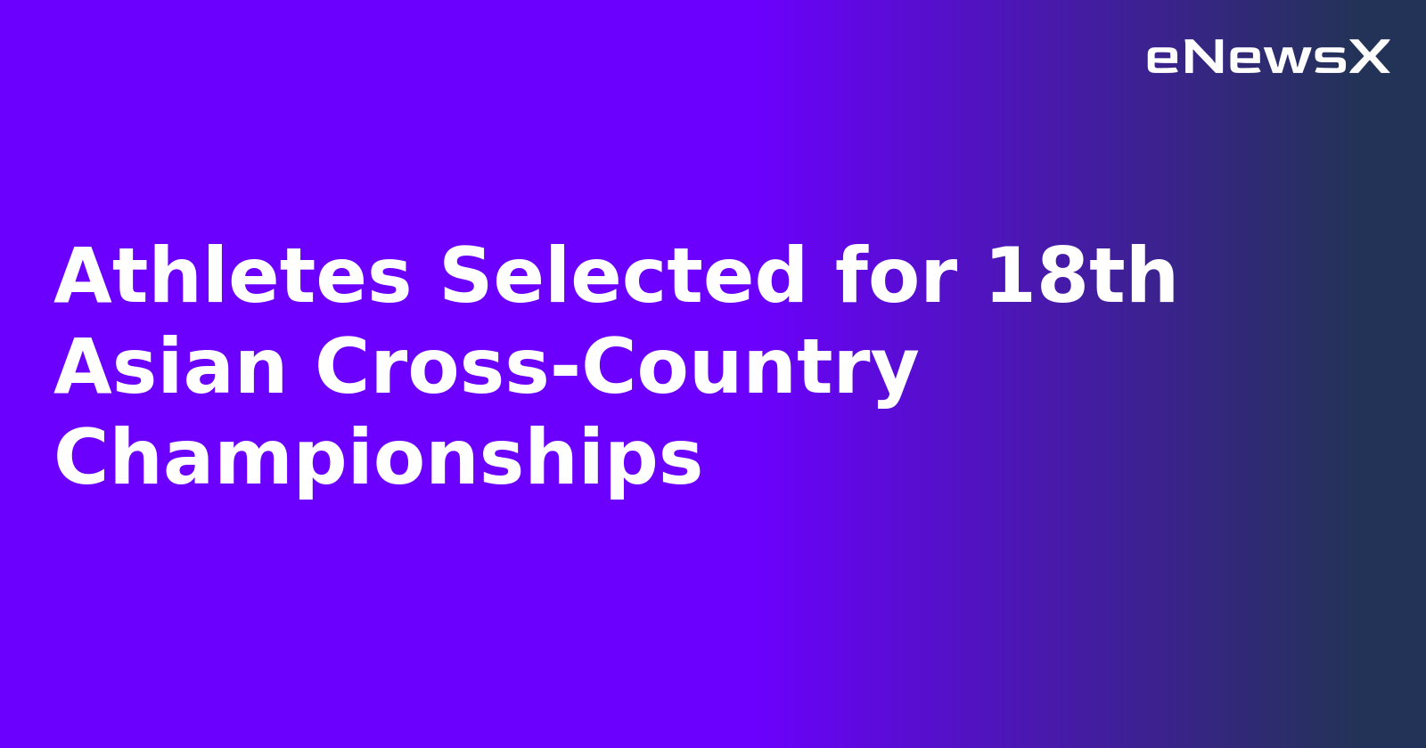 Athletes Selected for 18th Asian Cross-Country Championships.webp