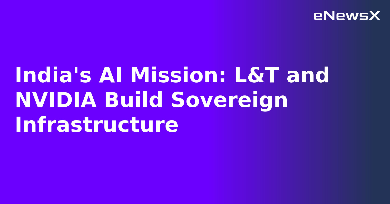 India's AI Mission: L&T and NVIDIA Build Sovereign Infrastructure