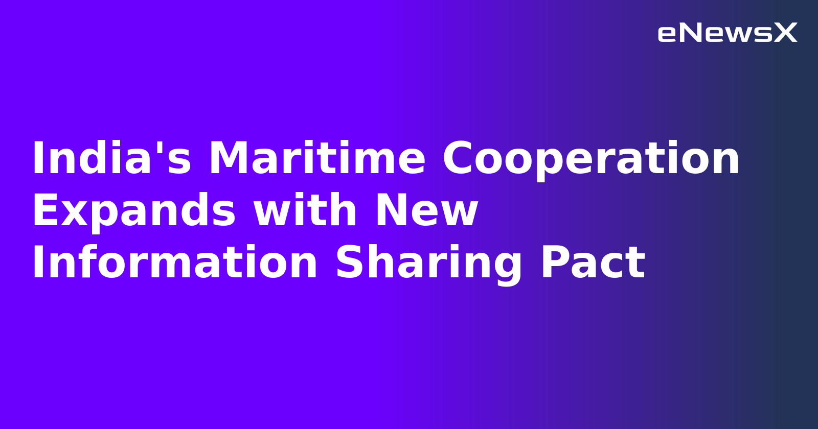India's Maritime Cooperation Expands with New Information Sharing Pact.webp India's Maritime Cooperation Expands with New Information Sharing Pact.webp