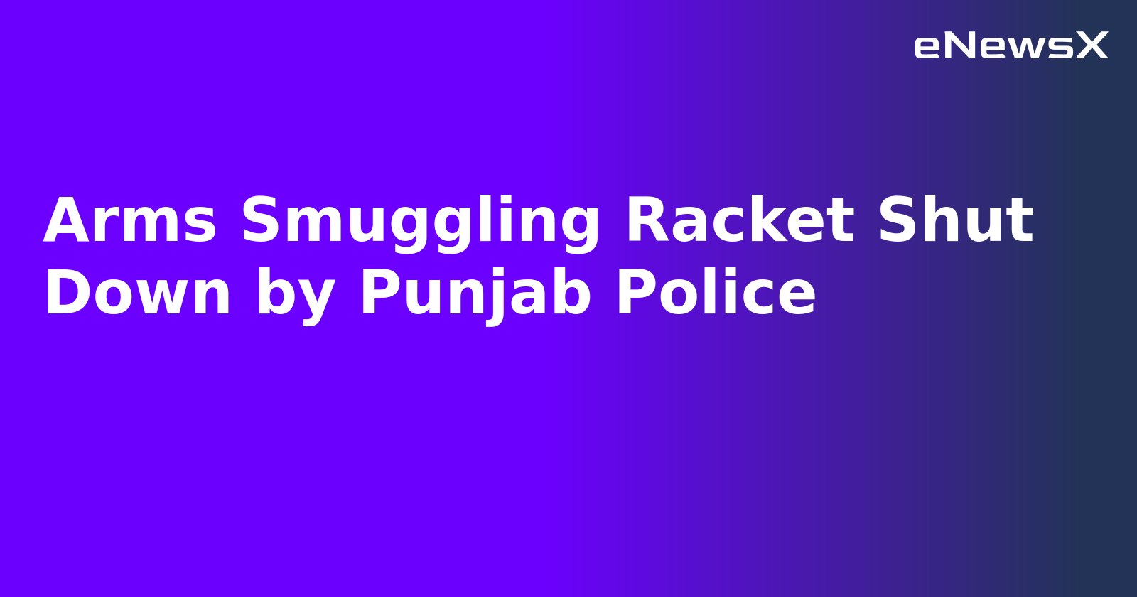Arms Smuggling Racket Shut Down by Punjab Police.webp Arms Smuggling Racket Shut Down by Punjab Police.webp