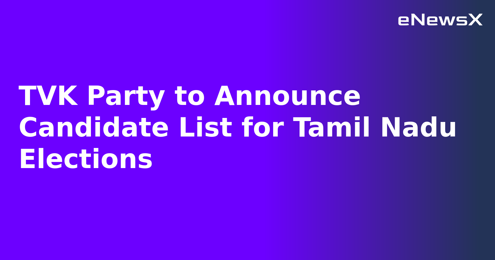 TVK Party to Announce Candidate List for Tamil Nadu Elections.webp TVK Party to Announce Candidate List for Tamil Nadu Elections.webp