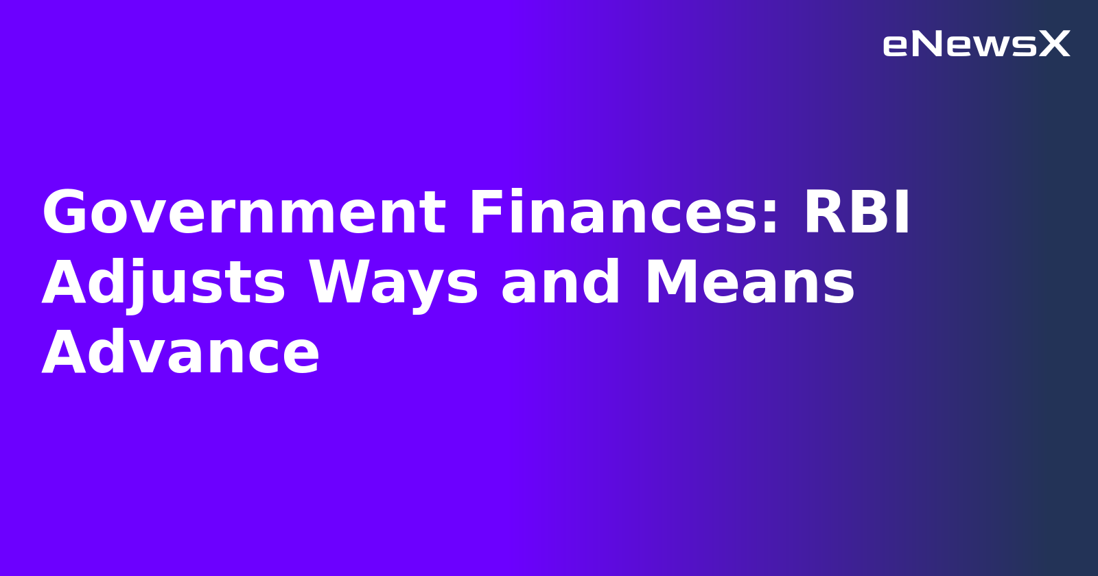 Government Finances: RBI Adjusts Ways and Means Advance.webp Government Finances: RBI Adjusts Ways and Means Advance.webp