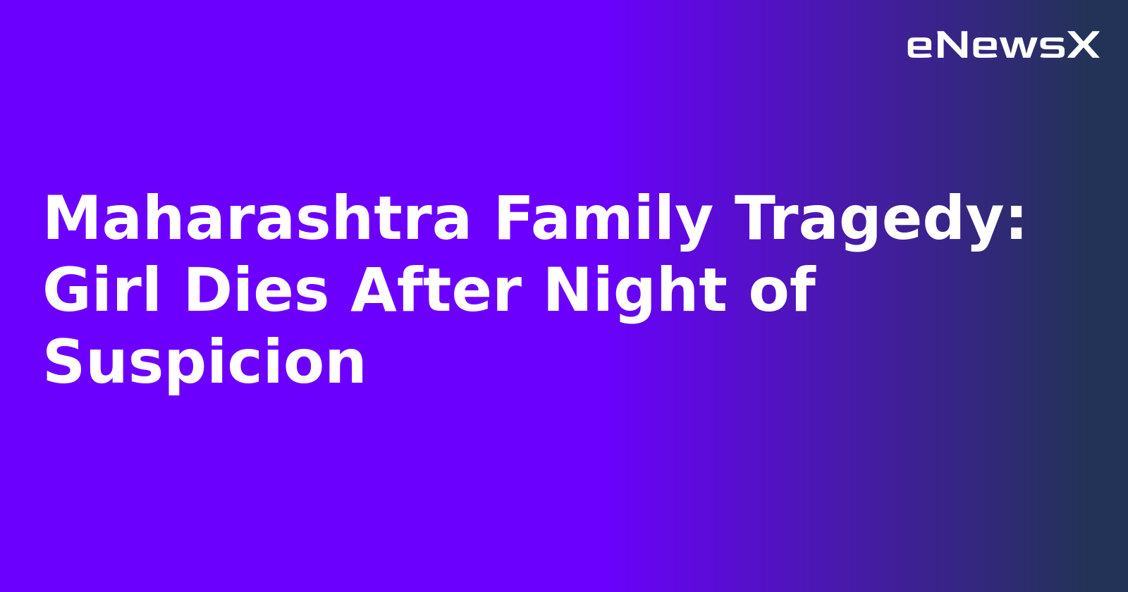Maharashtra Family Tragedy: Girl Dies After Night of Suspicion.webp