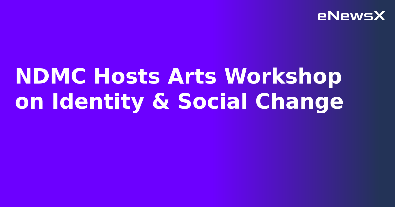 NDMC Hosts Arts Workshop on Identity & Social Change.webp