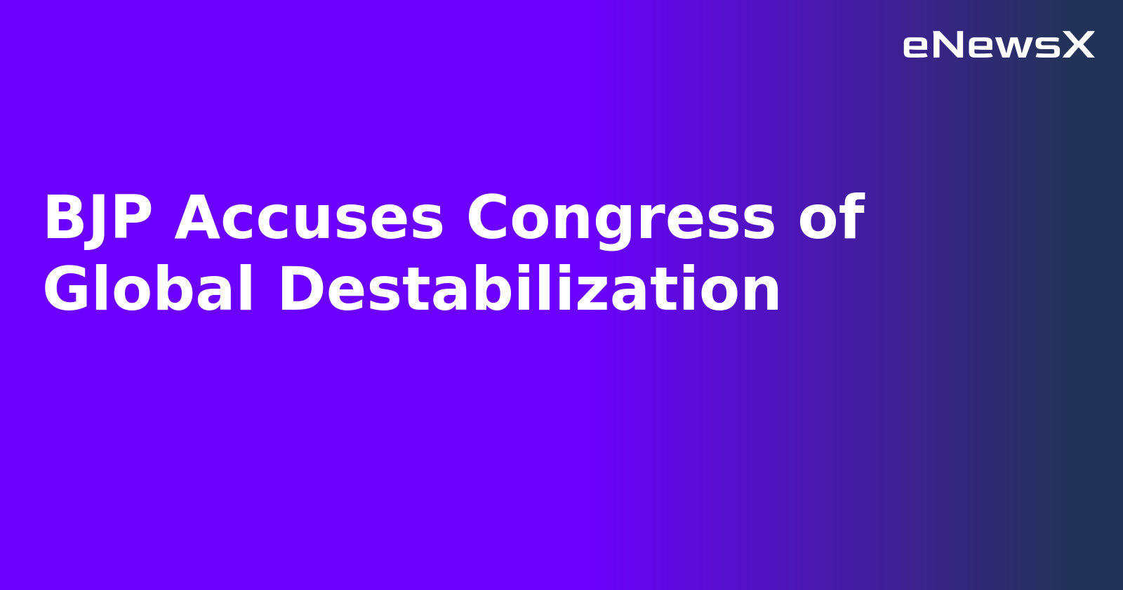 BJP Accuses Congress of Global Destabilization.webp