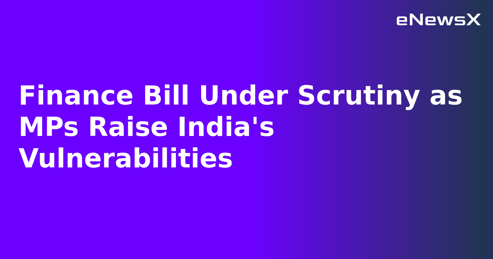 Finance Bill Under Scrutiny as MPs Raise India's Vulnerabilities.webp