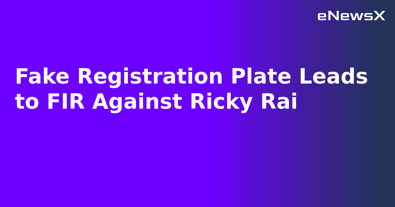 Fake Registration Plate Leads to FIR Against Ricky Rai.webp