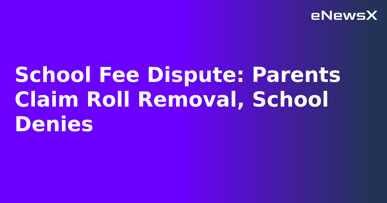 School Fee Dispute: Parents Claim Roll Removal, School Denies.webp