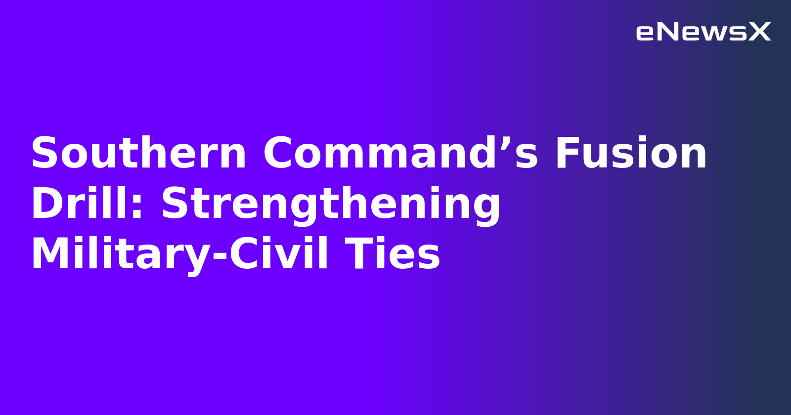 Southern Command’s Fusion Drill: Strengthening Military-Civil Ties.webp