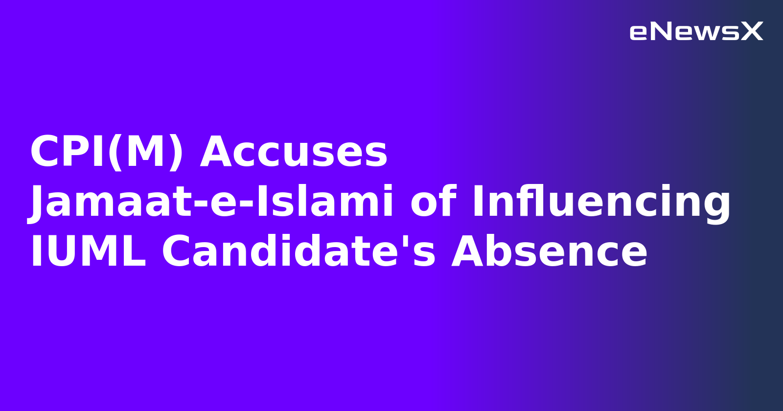 CPI(M) Accuses Jamaat-e-Islami of Influencing IUML Candidate's Absence.webp