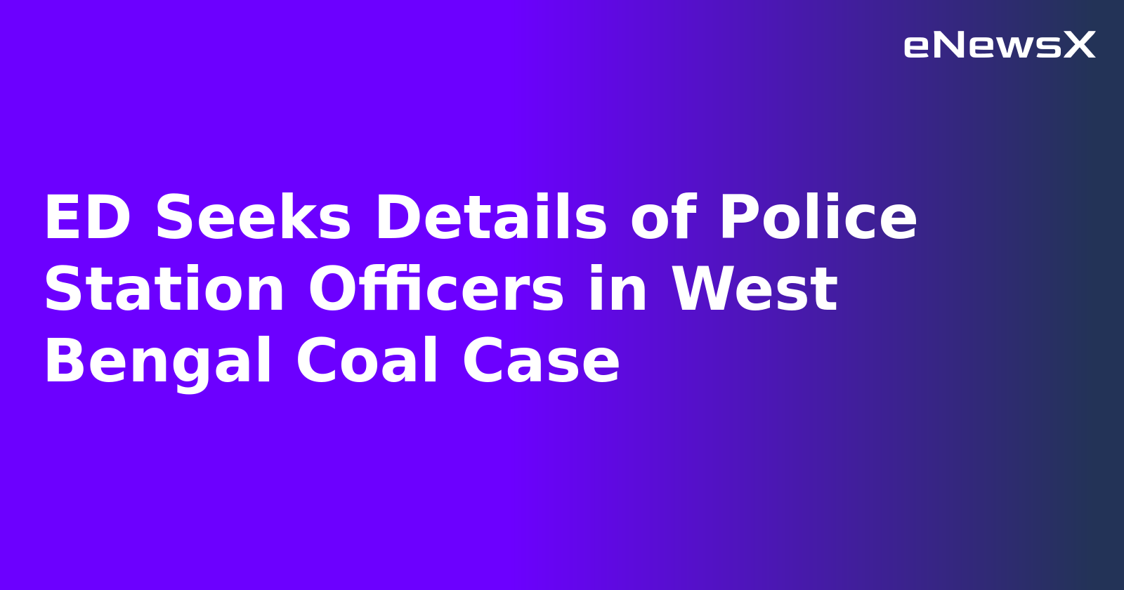 ED Seeks Details of Police Station Officers in West Bengal Coal Case.webp