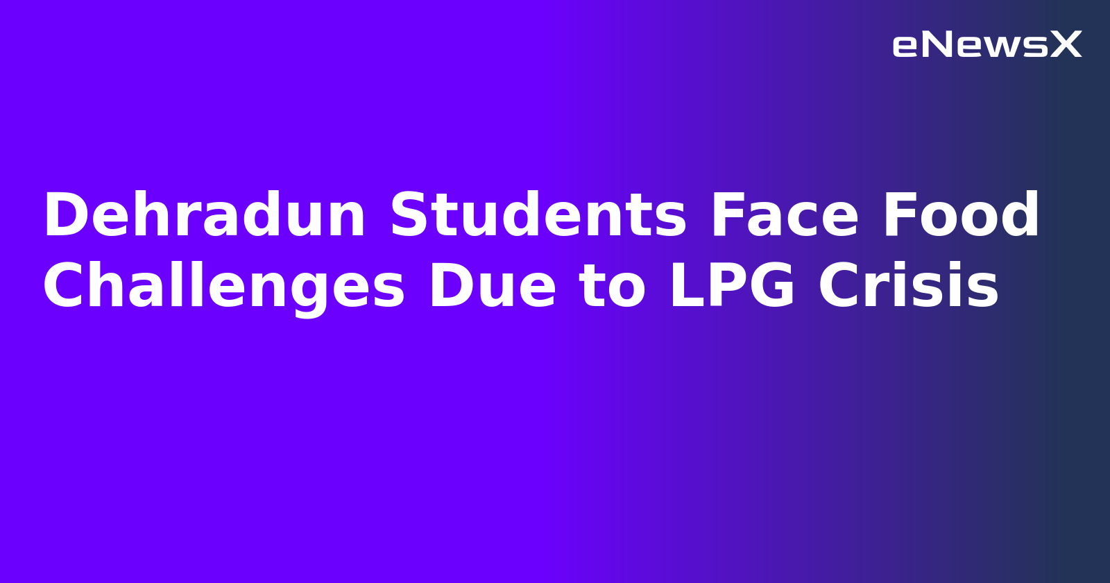 Dehradun Students Face Food Challenges Due to LPG Crisis.webp