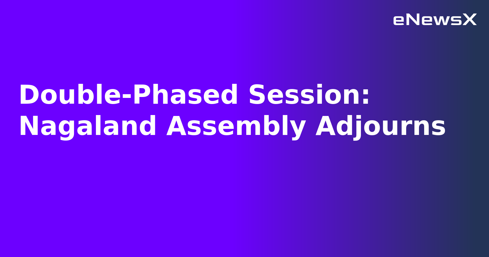 Double-Phased Session: Nagaland Assembly Adjourns.webp