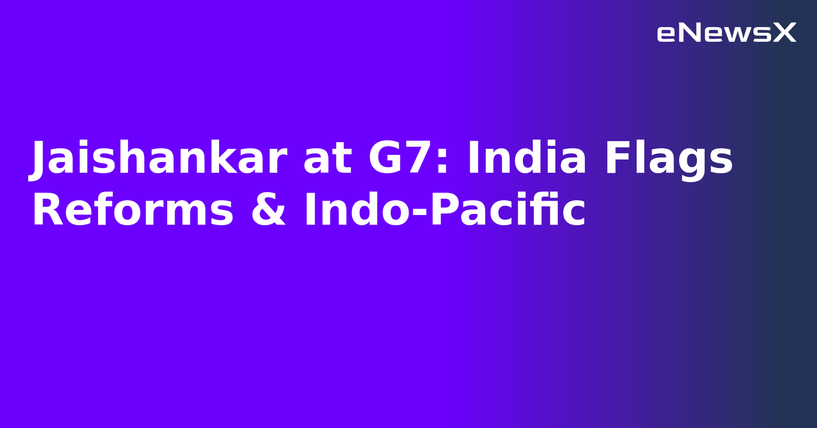 Jaishankar at G7: India Flags Reforms & Indo-Pacific.webp