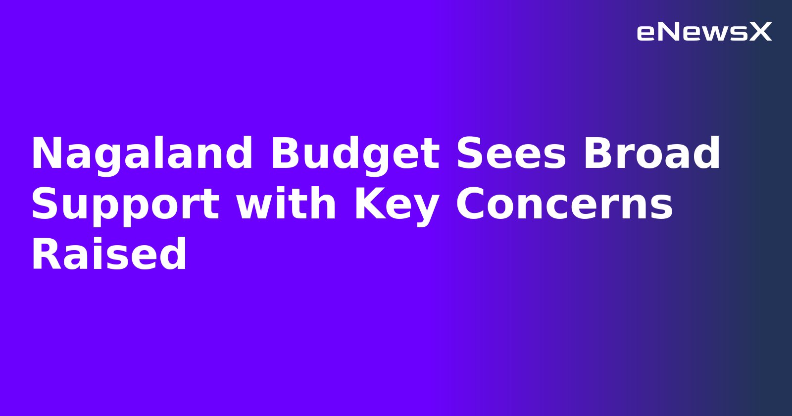 Nagaland Budget Sees Broad Support with Key Concerns Raised.webp
