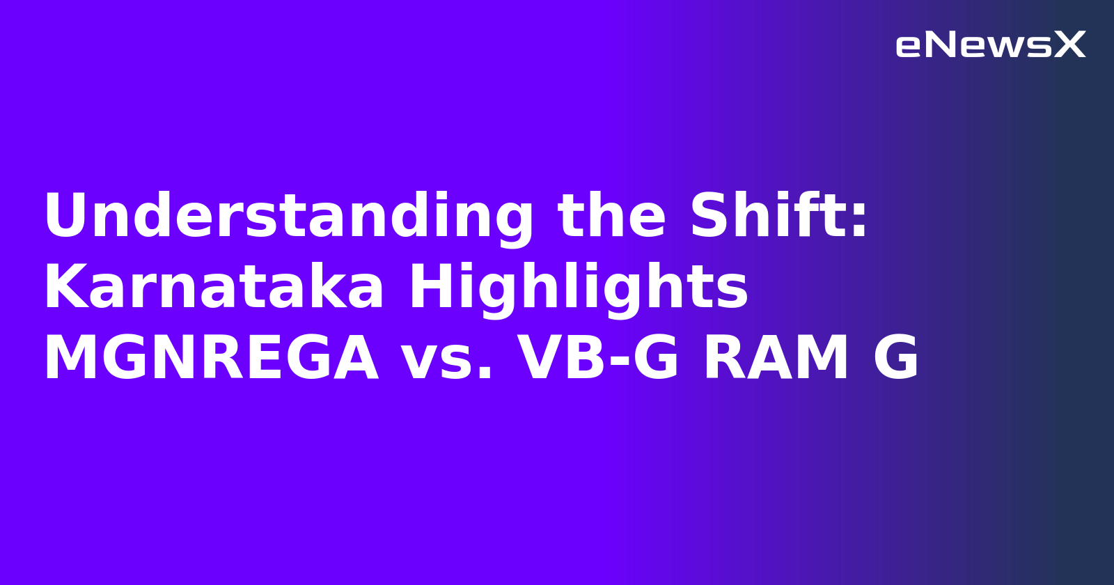 Understanding the Shift: Karnataka Highlights MGNREGA vs. VB-G RAM G.webp