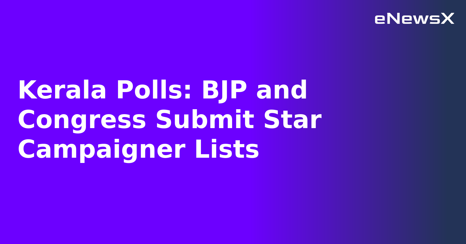 Kerala Polls: BJP and Congress Submit Star Campaigner Lists.webp Kerala Polls: BJP and Congress Submit Star Campaigner Lists.webp