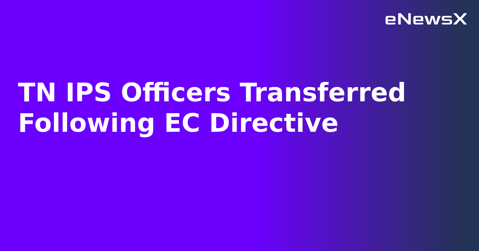TN IPS Officers Transferred Following EC Directive.webp