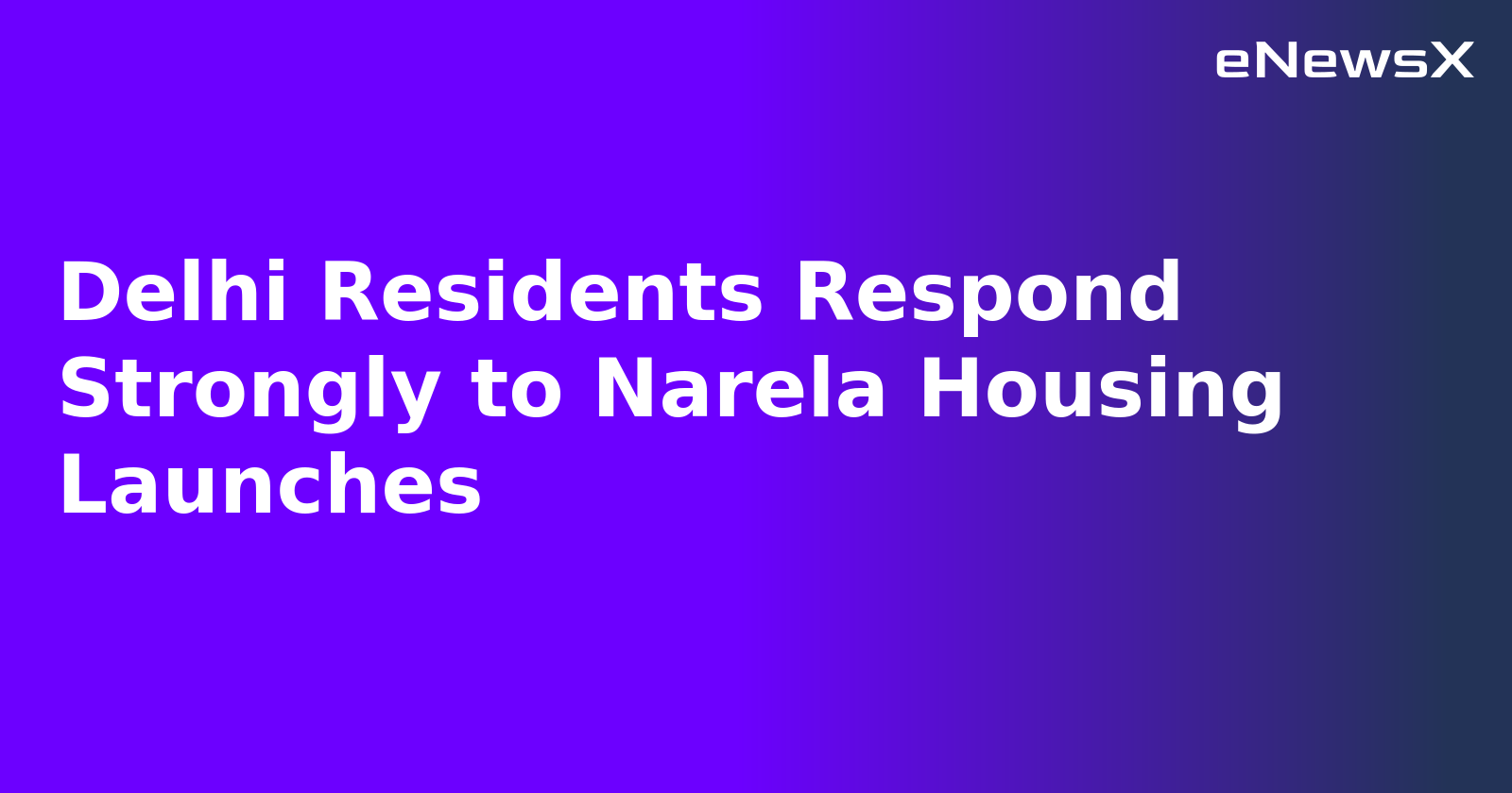 Delhi Residents Respond Strongly to Narela Housing Launches.webp