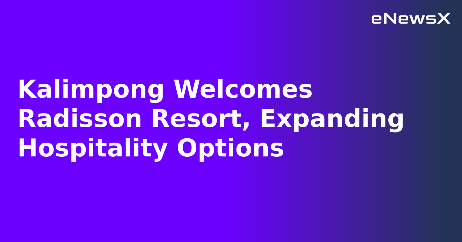Kalimpong Welcomes Radisson Resort, Expanding Hospitality Options.webp Kalimpong Welcomes Radisson Resort, Expanding Hospitality Options.webp