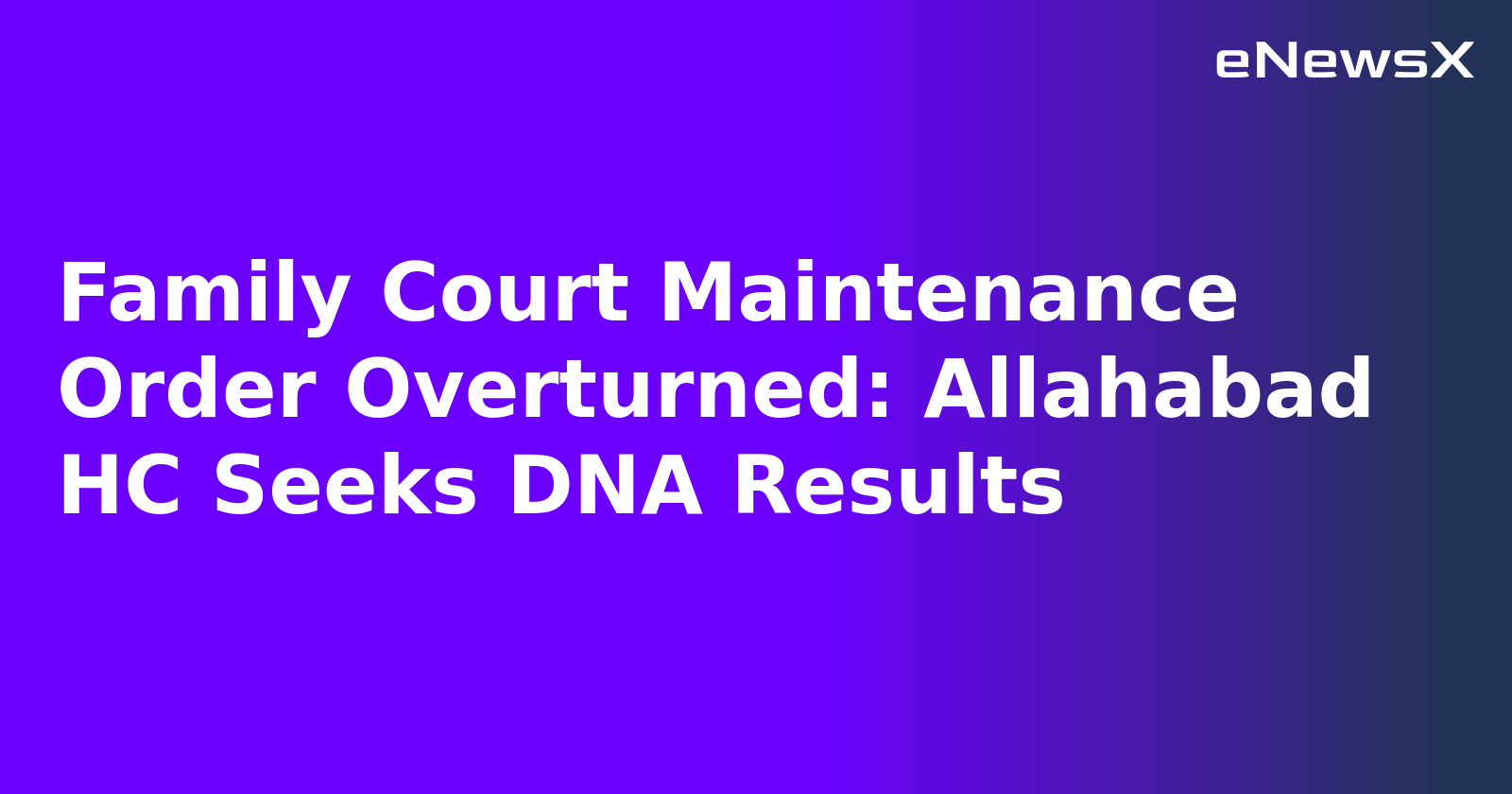 Family Court Maintenance Order Overturned: Allahabad HC Seeks DNA Results.webp