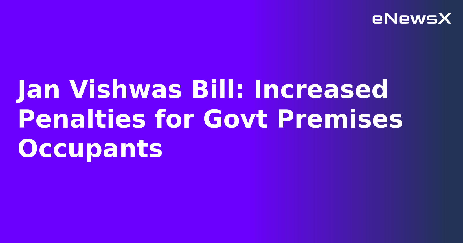 Jan Vishwas Bill: Increased Penalties for Govt Premises Occupants