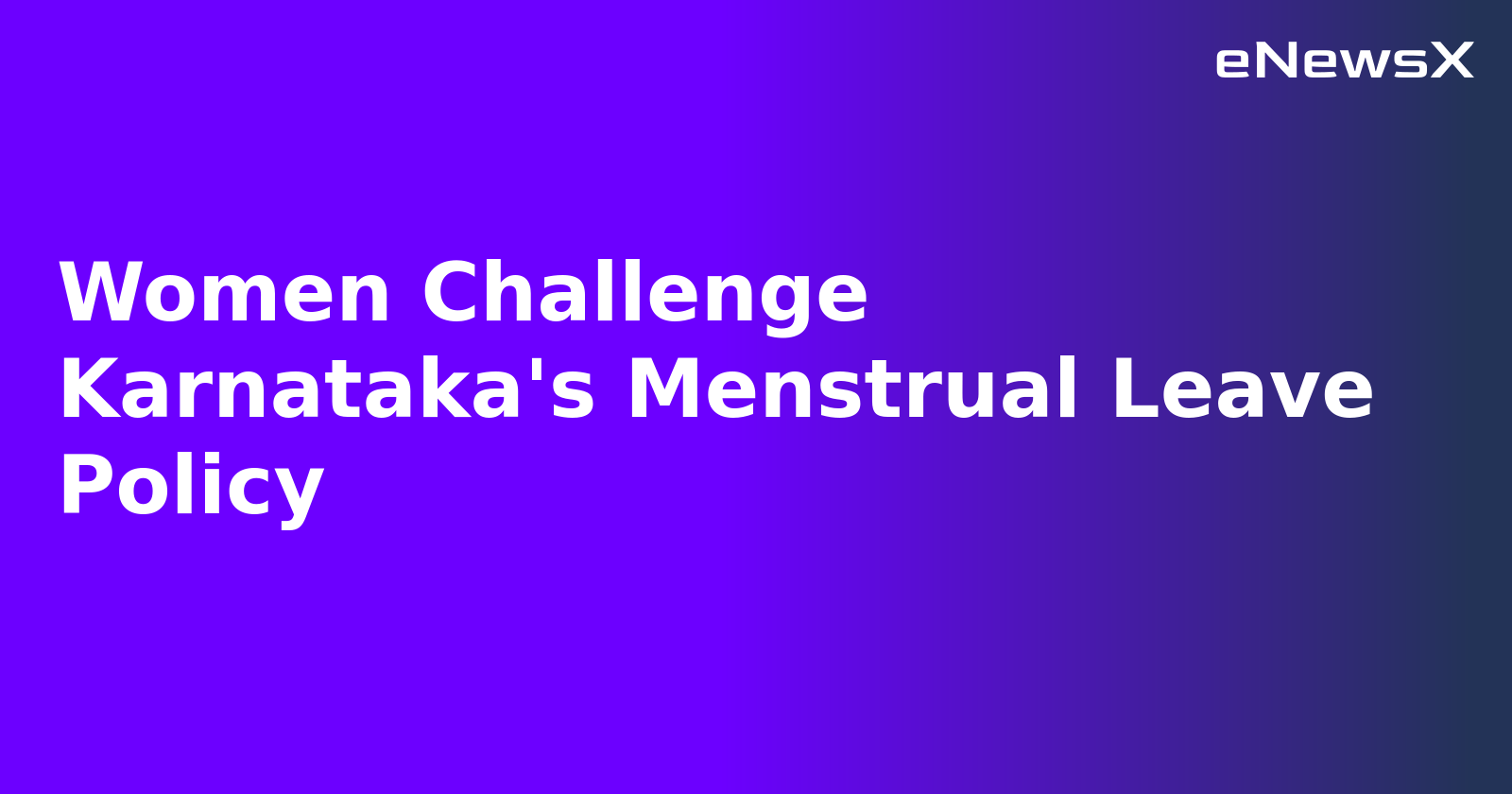 Women Challenge Karnataka's Menstrual Leave Policy
