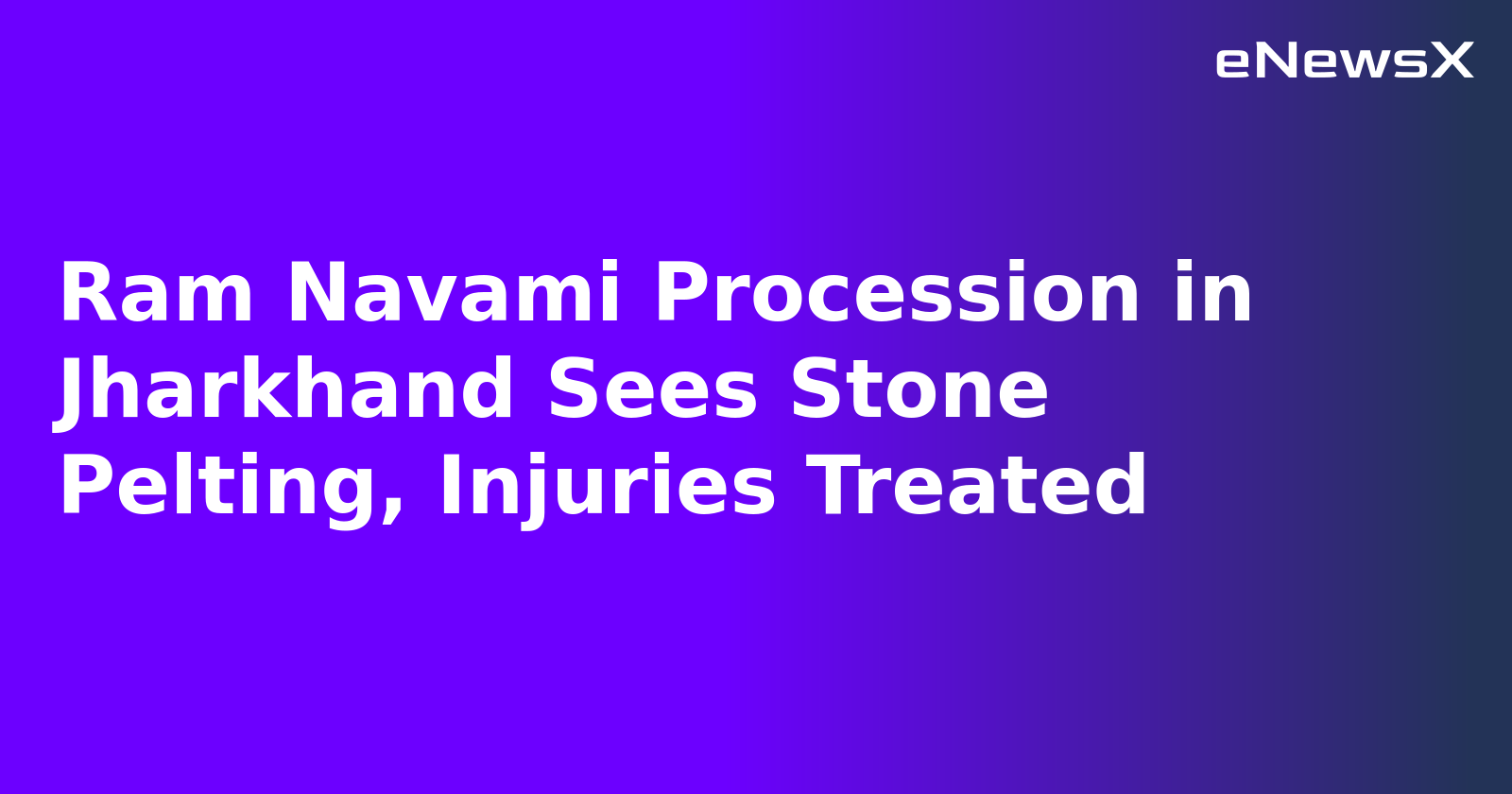 Ram Navami Procession in Jharkhand Sees Stone Pelting, Injuries Treated