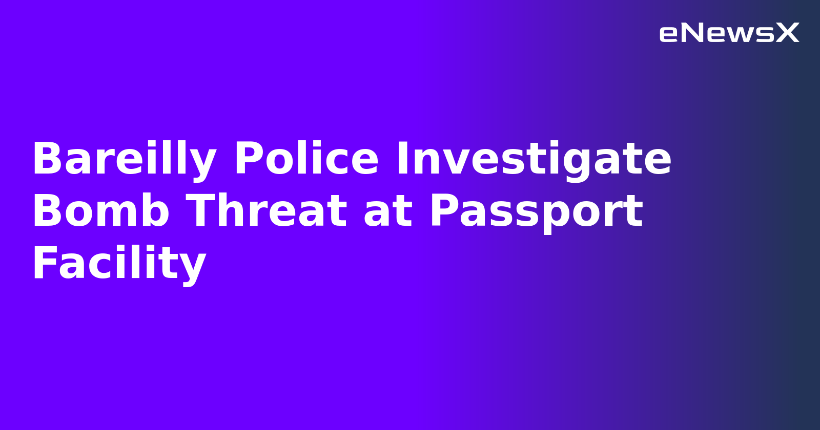 Bareilly Police Investigate Bomb Threat at Passport Facility