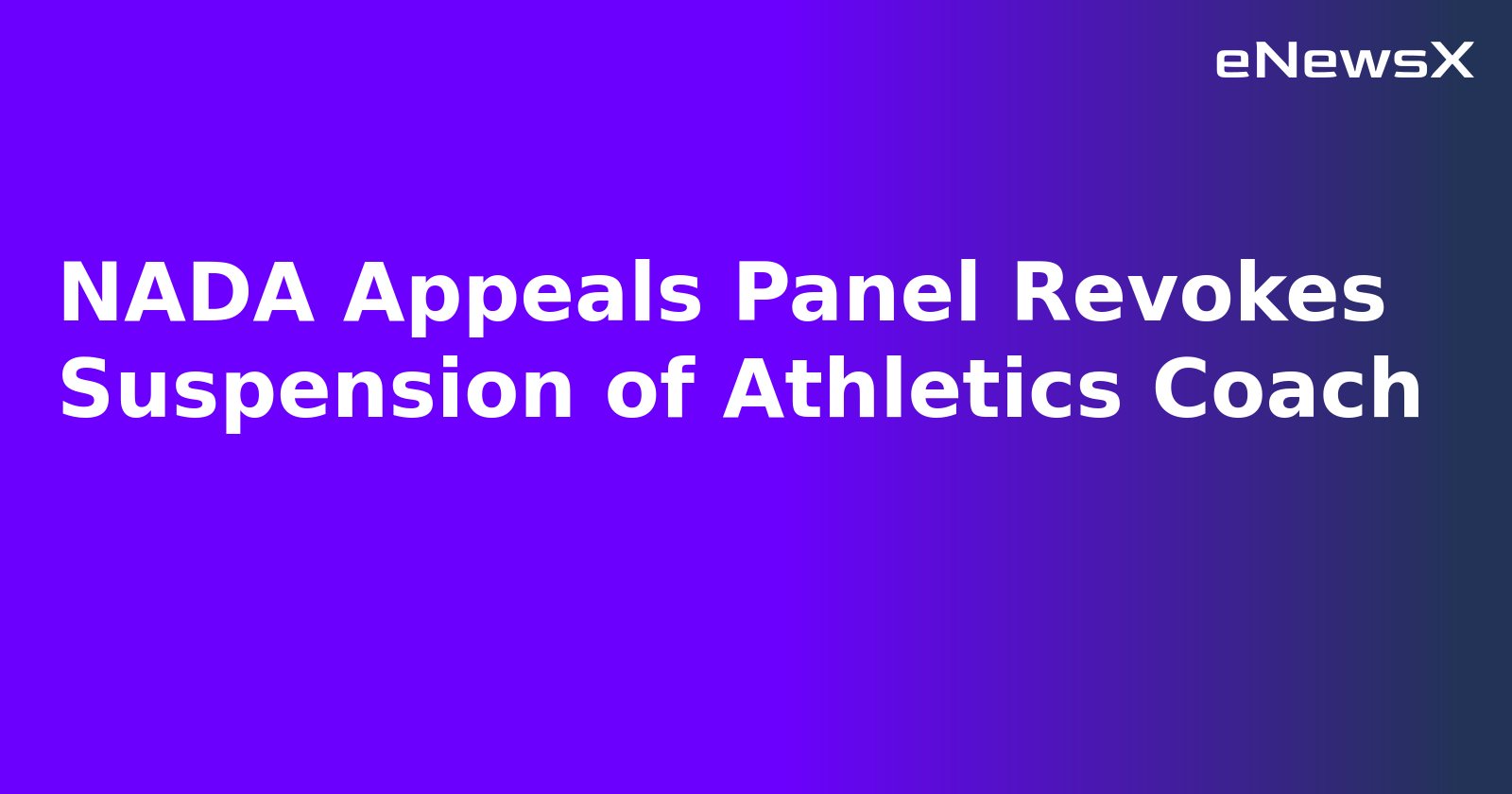 NADA Appeals Panel Revokes Suspension of Athletics Coach