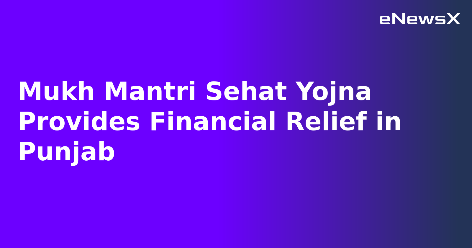 Mukh Mantri Sehat Yojna Provides Financial Relief in Punjab