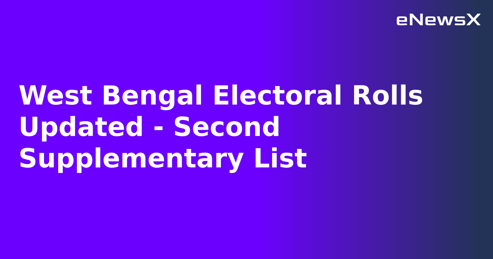 West Bengal Electoral Rolls Updated - Second Supplementary List