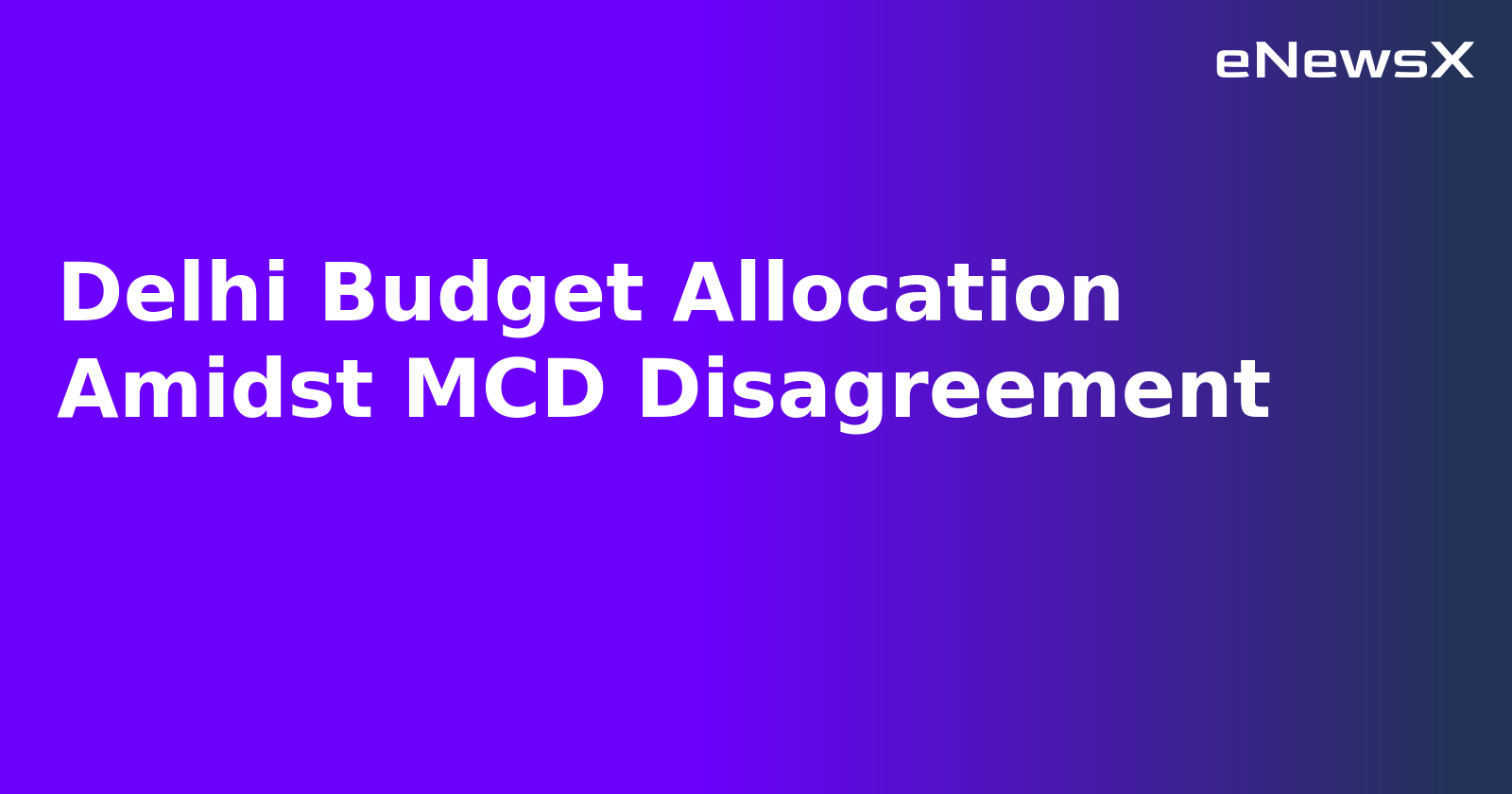 Delhi Budget Allocation Amidst MCD Disagreement.webp