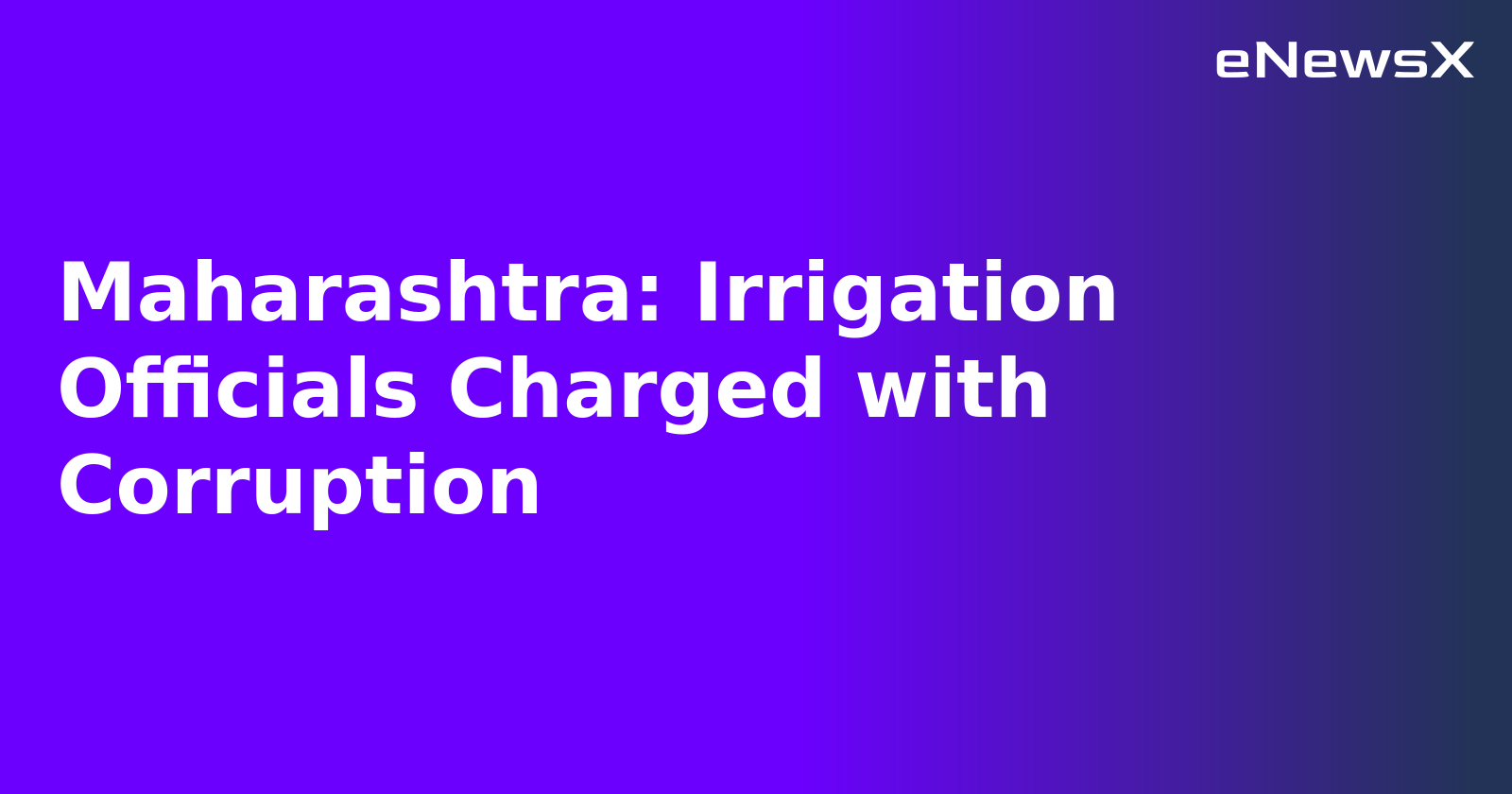 Maharashtra: Irrigation Officials Charged with Corruption.webp Maharashtra: Irrigation Officials Charged with Corruption.webp