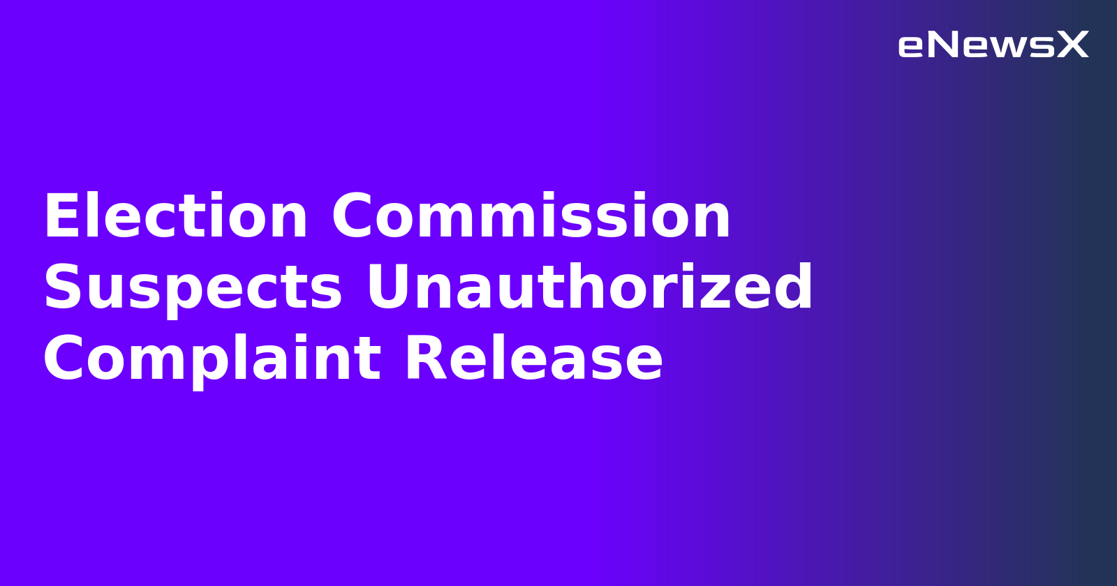 Election Commission Suspects Unauthorized Complaint Release.webp