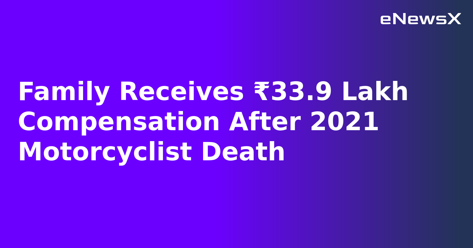 Family Receives ₹33.9 Lakh Compensation After 2021 Motorcyclist Death.webp
