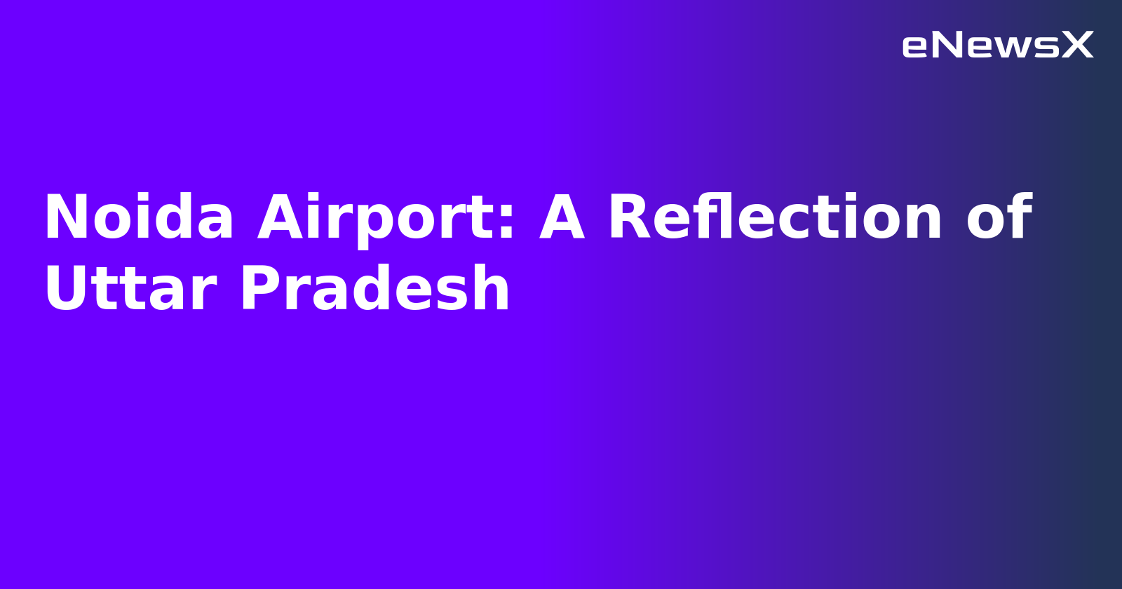 Noida Airport: A Reflection of Uttar Pradesh.webp