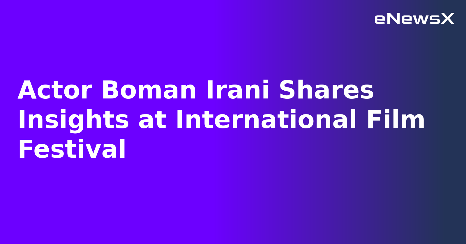 Actor Boman Irani Shares Insights at International Film Festival.webp