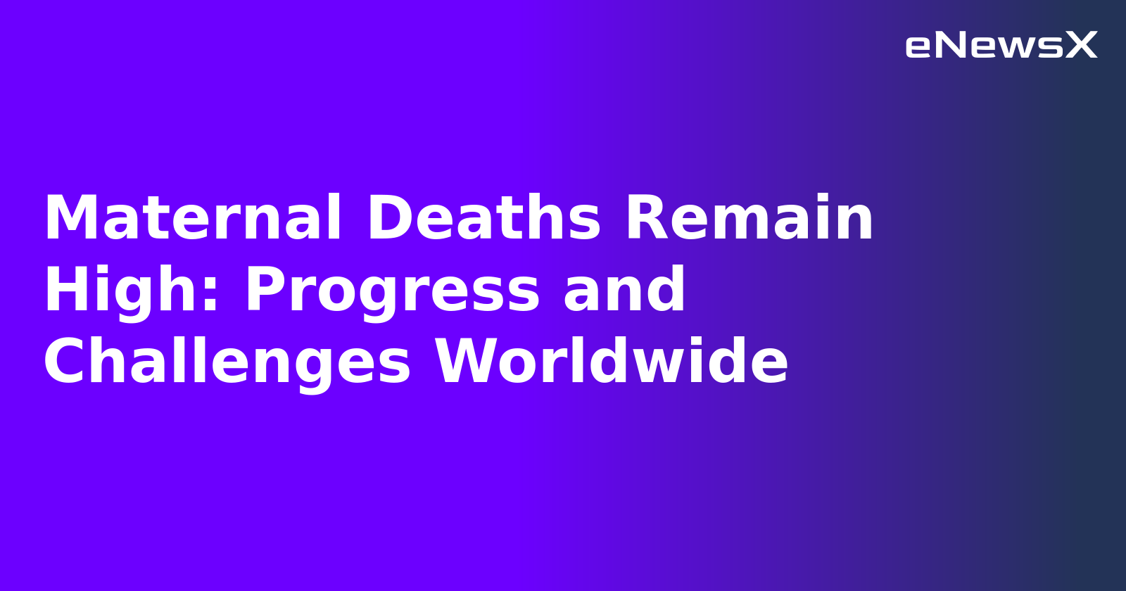 Maternal Deaths Remain High: Progress and Challenges Worldwide.webp