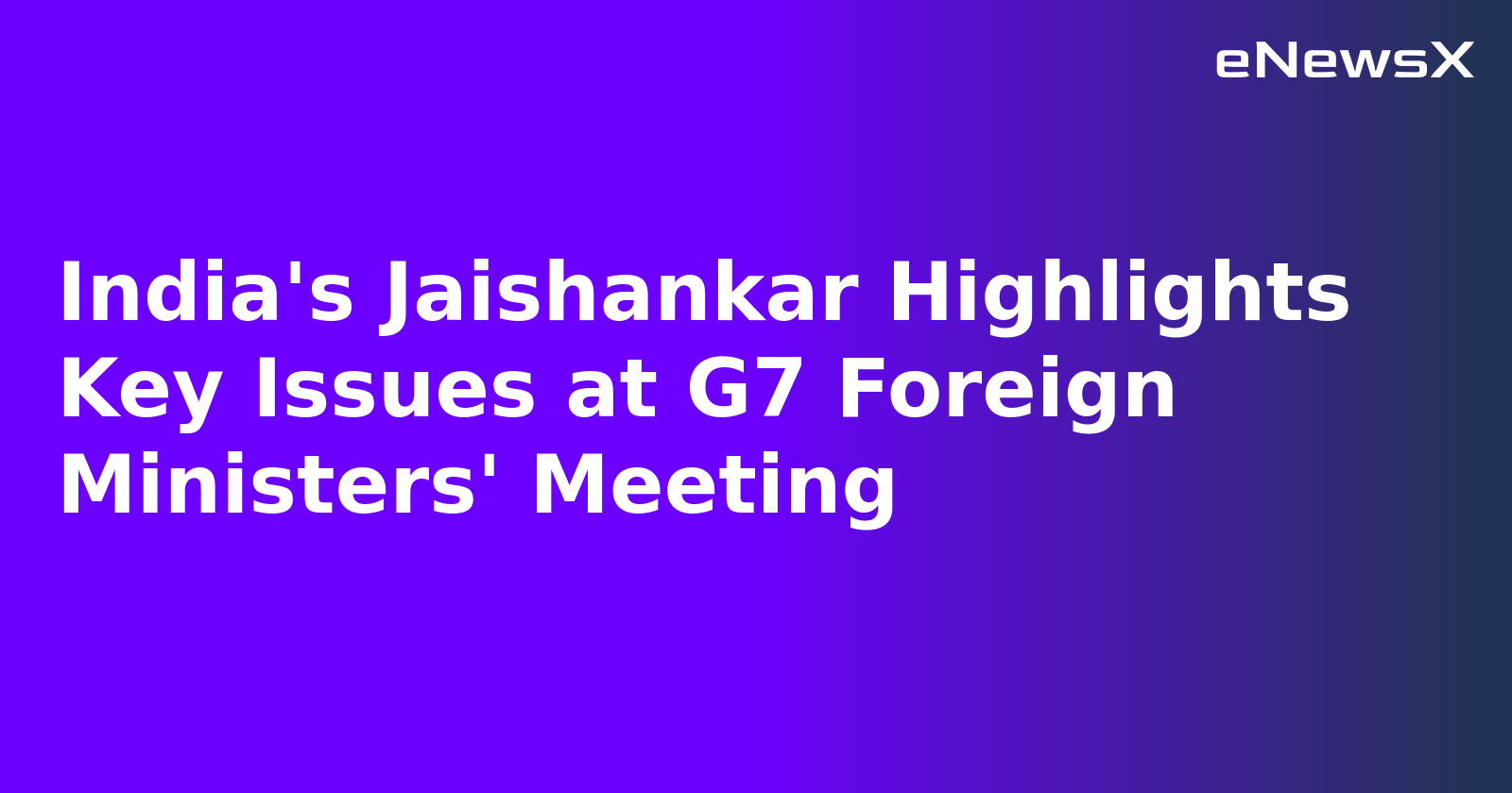 India's Jaishankar Highlights Key Issues at G7 Foreign Ministers' Meeting.webp