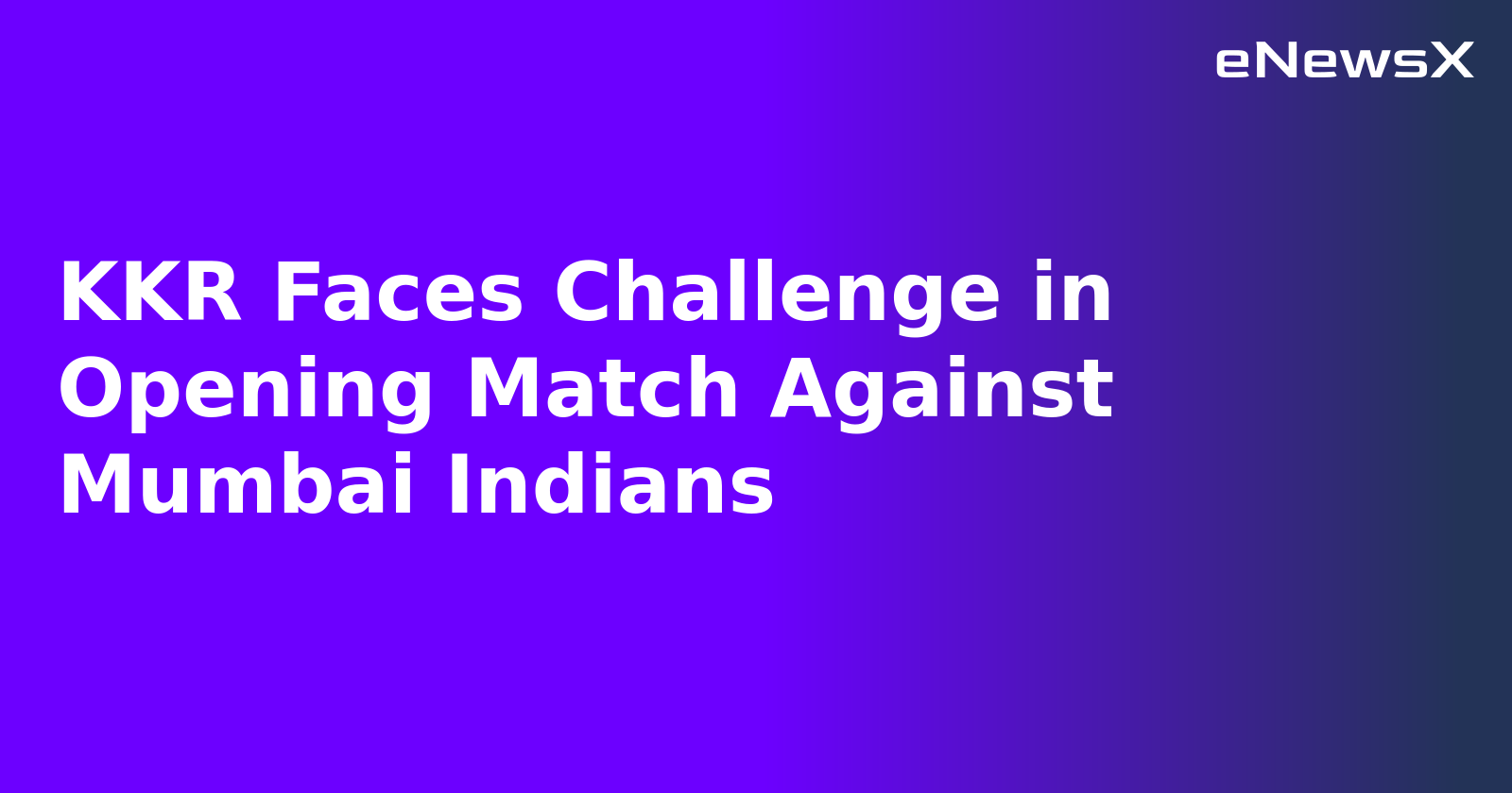 KKR Faces Challenge in Opening Match Against Mumbai Indians.webp