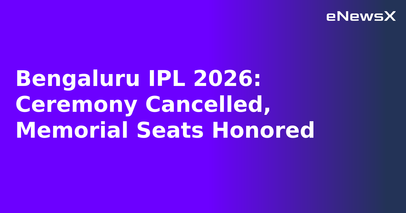 Bengaluru IPL 2026: Ceremony Cancelled, Memorial Seats Honored.webp