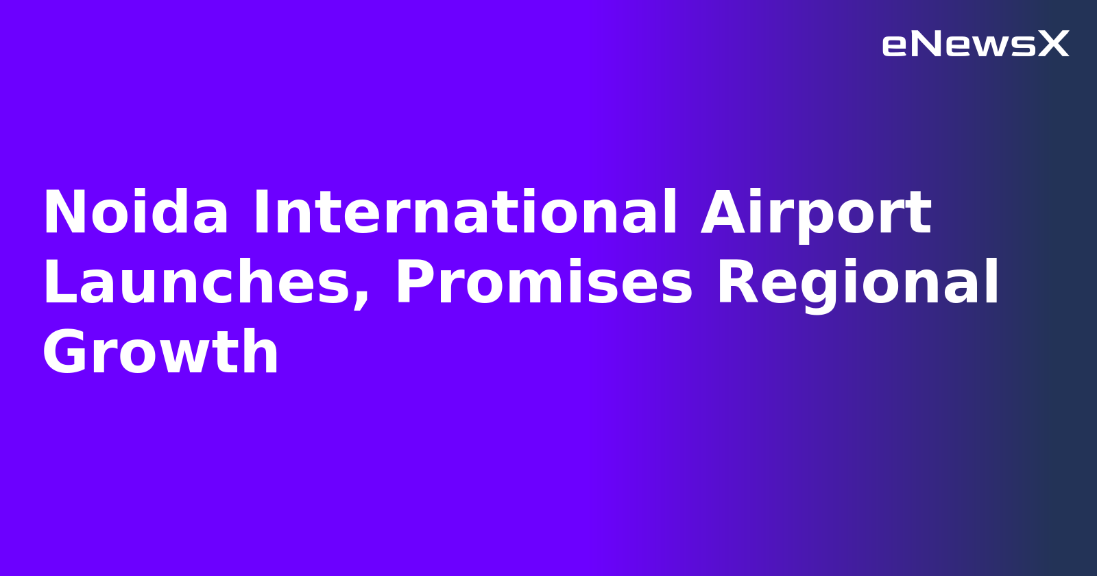 Noida International Airport Launches, Promises Regional Growth.webp