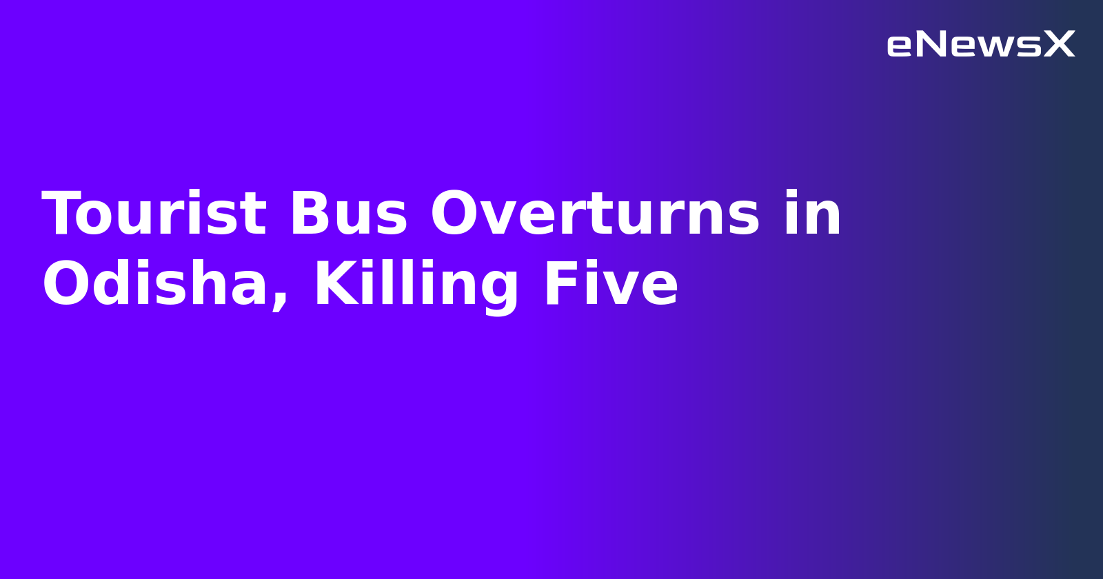 Tourist Bus Overturns in Odisha, Killing Five.webp