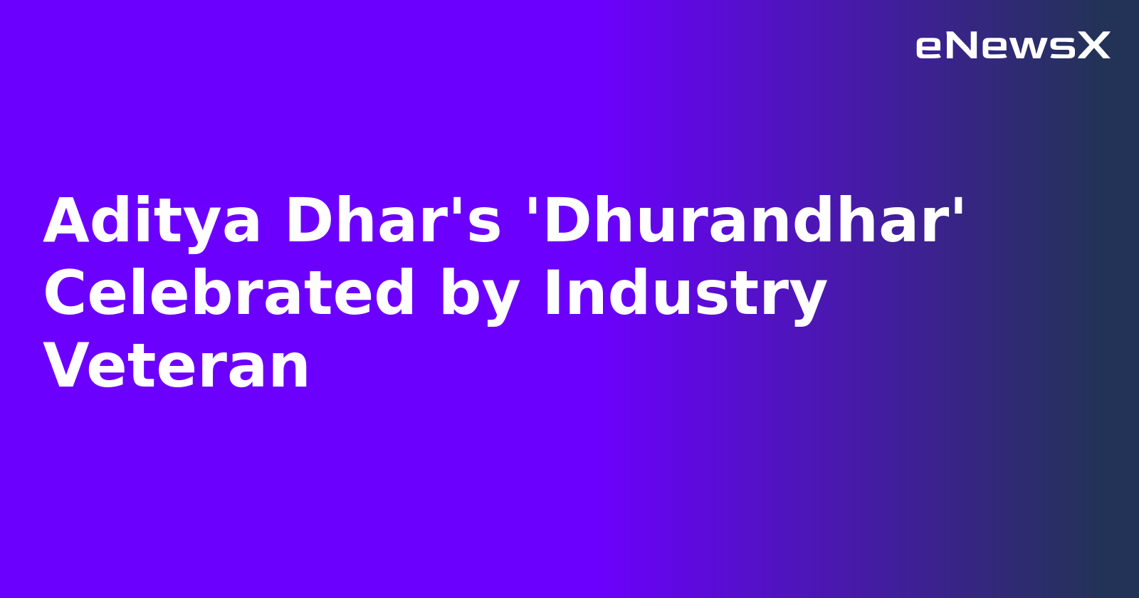 Aditya Dhar's 'Dhurandhar' Celebrated by Industry Veteran.webp