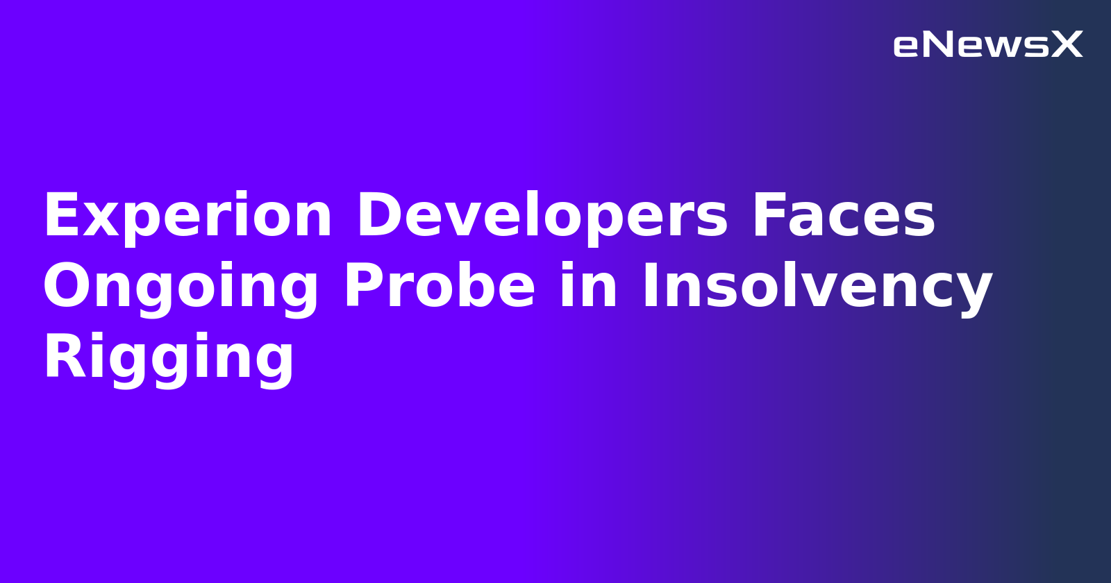 Experion Developers Faces Ongoing Probe in Insolvency Rigging.webp