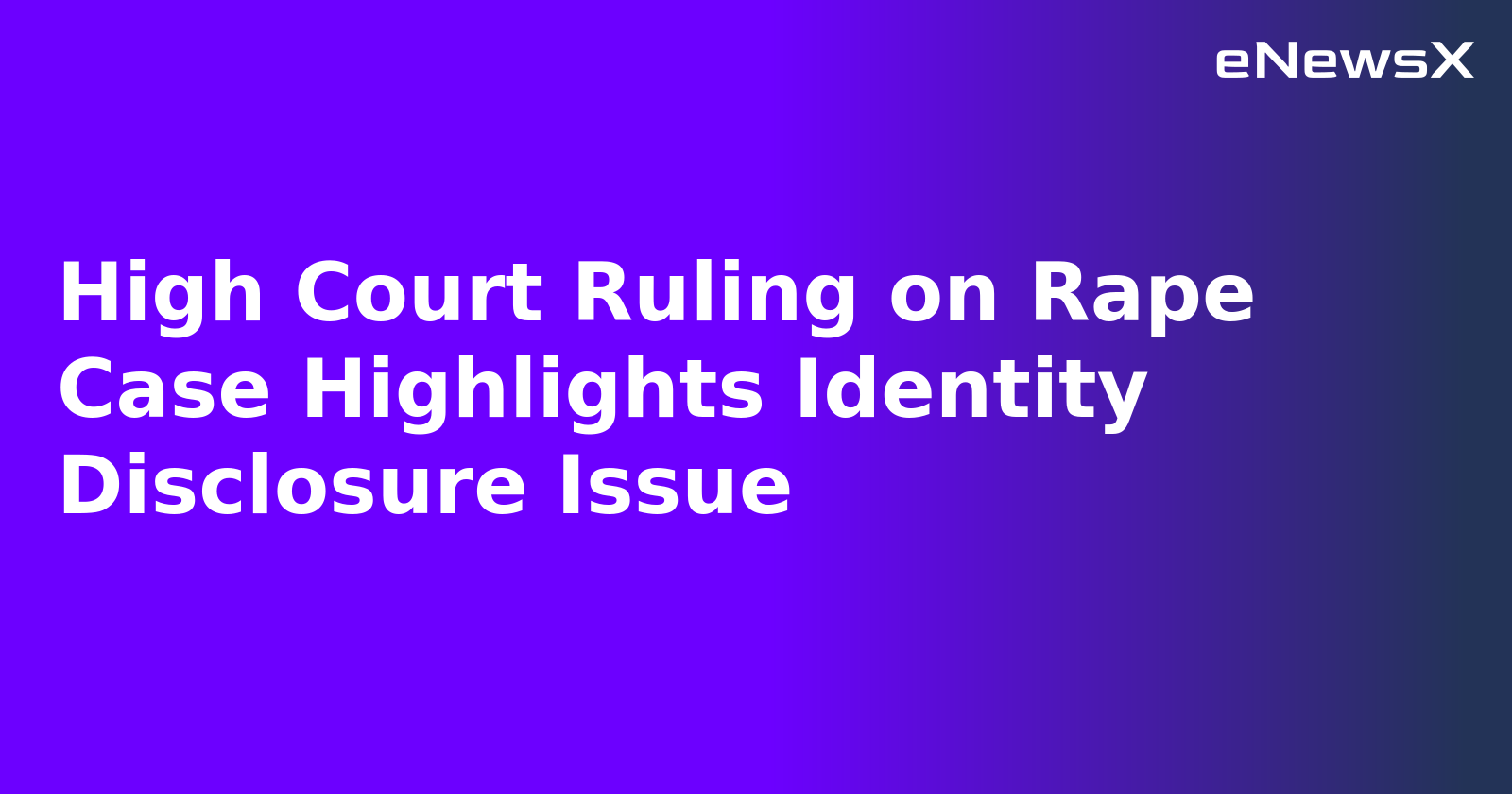 High Court Ruling on Rape Case Highlights Identity Disclosure Issue.webp